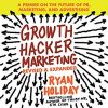 Growth Hacker Marketing by Ryan Holiday - AmaderCart